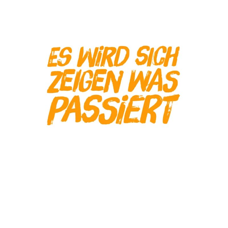 was passieren wird, wird passieren