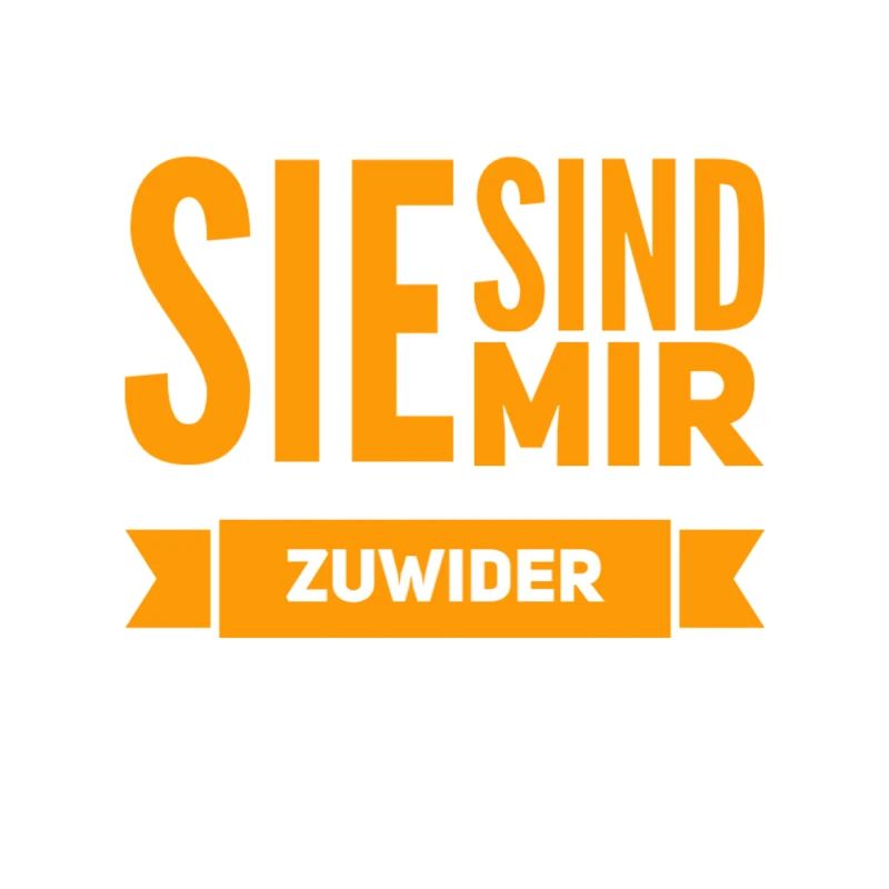 sie sind mir zuwieder