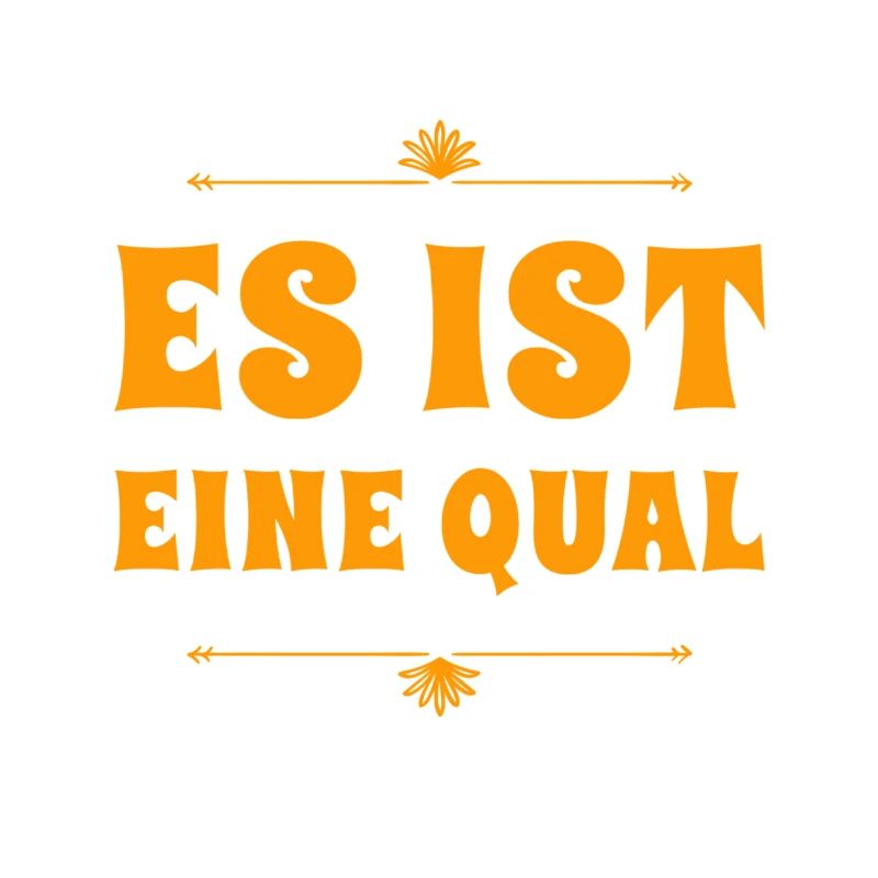 es ist eine Qual