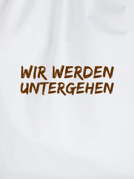 das ist unser Untergang