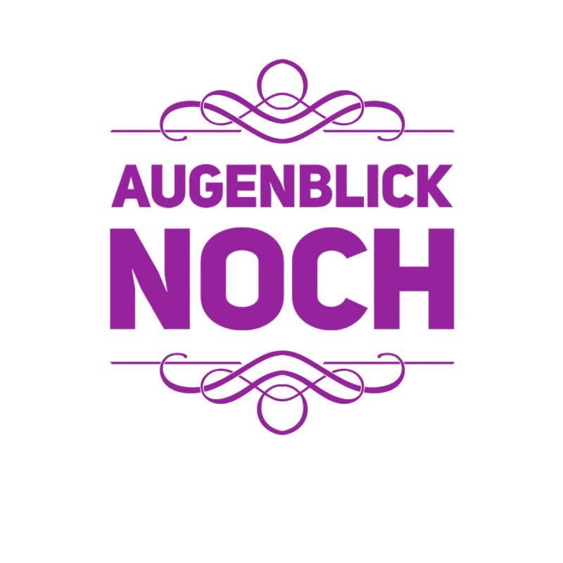 einen Augenblick noch