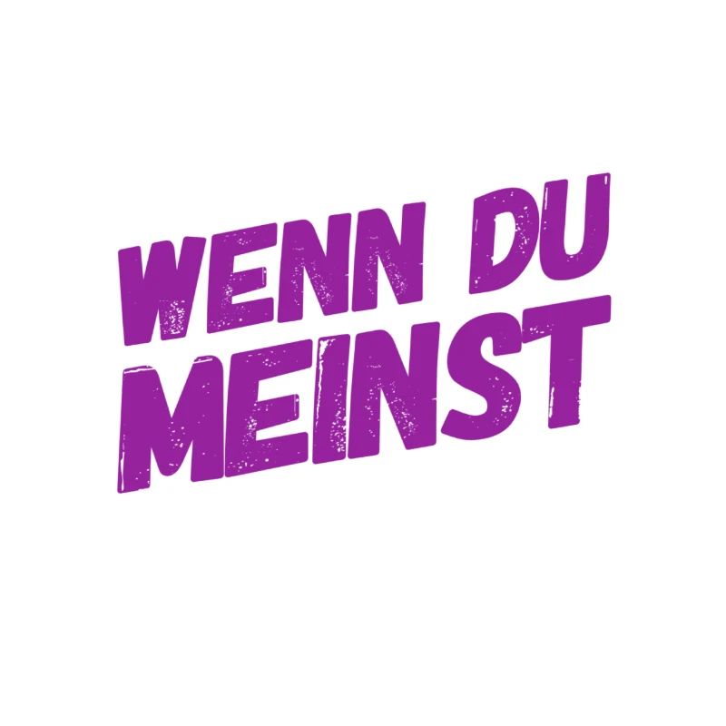 denk was du willst