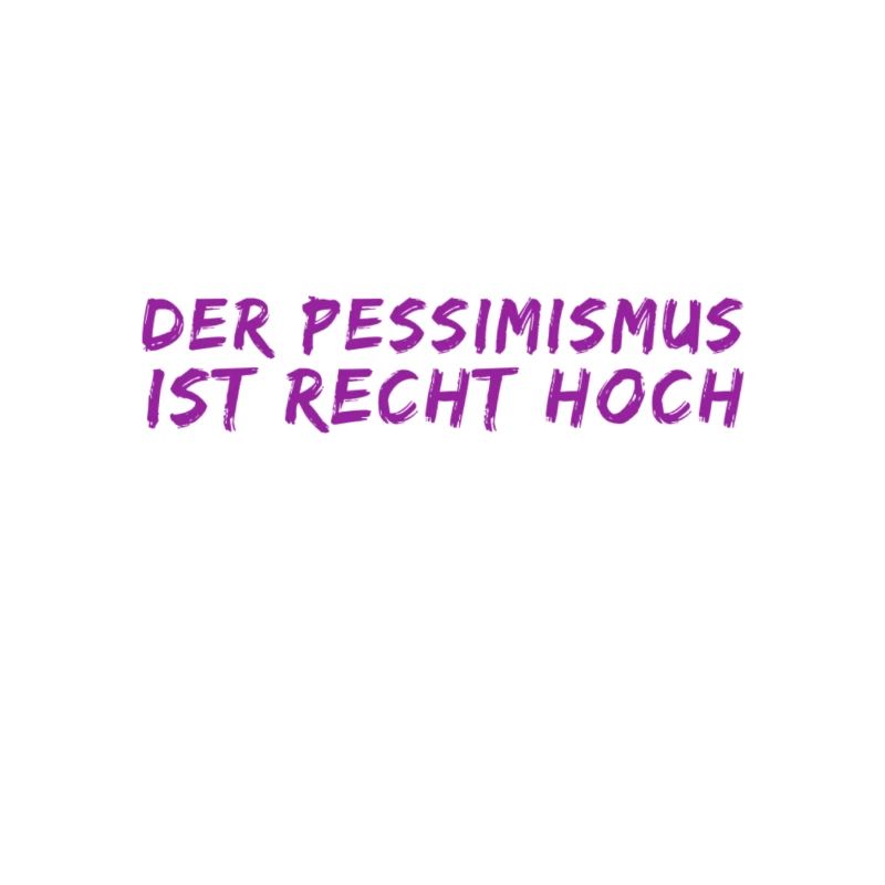 ich bin pessimistisch
