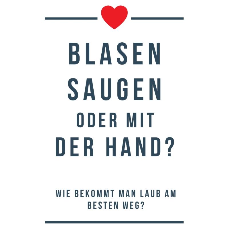Blasen Saugen oder mit der Hand Laub Spruch Beste