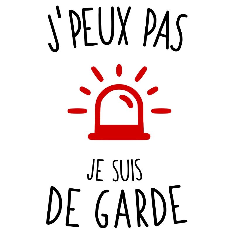 J'peux pas je suis de garde