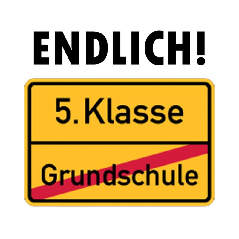 Endlich 5. Klasse Schild Geschenk Idee
