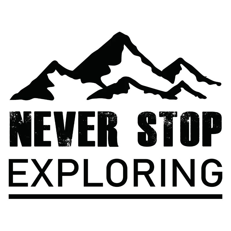 Never Stop Exploring - Hiking