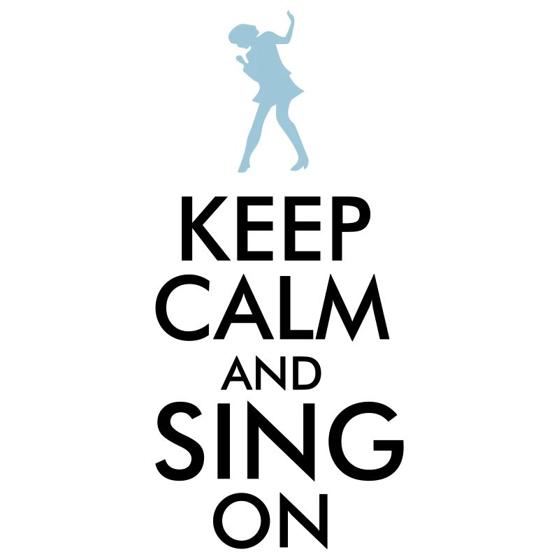 Keep Calm And Sing On