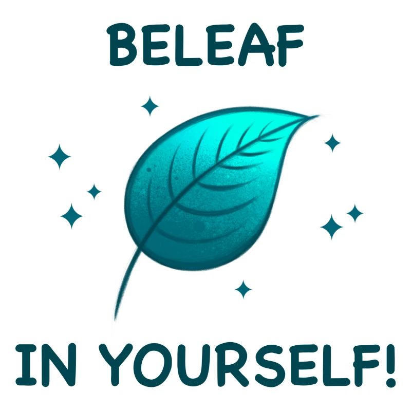 BELEAF IN YOURSELF!