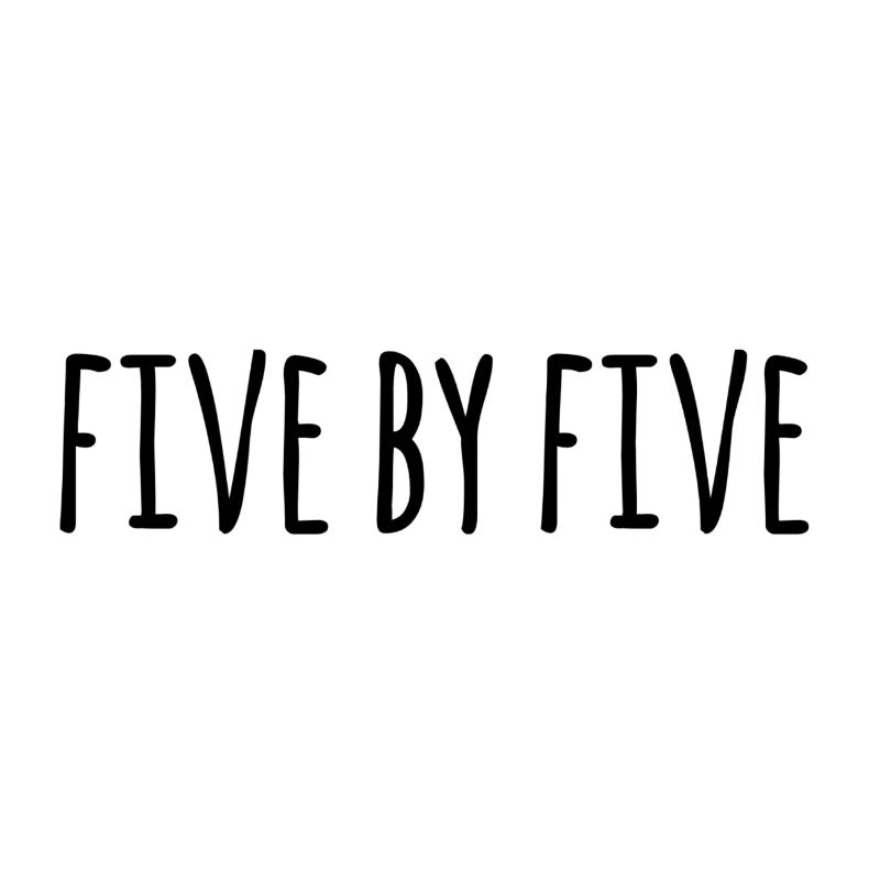 Five by five