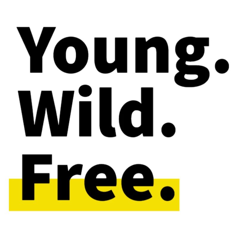 Young. Wild. Free.