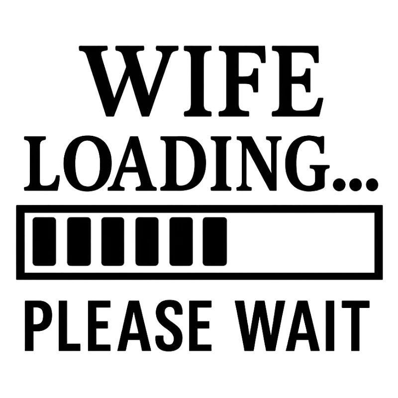 Wife Loading… Please Wait.