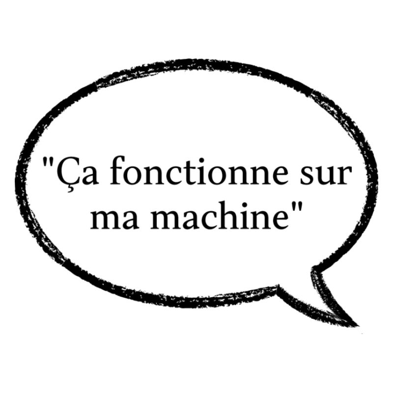 ça fonctionne sur ma machine