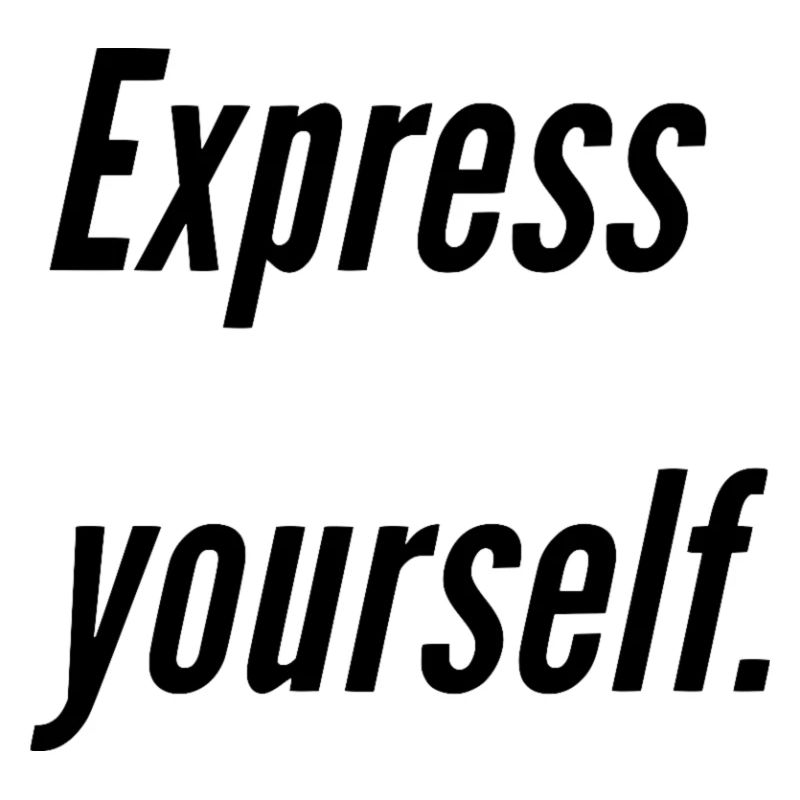 Express yourself.