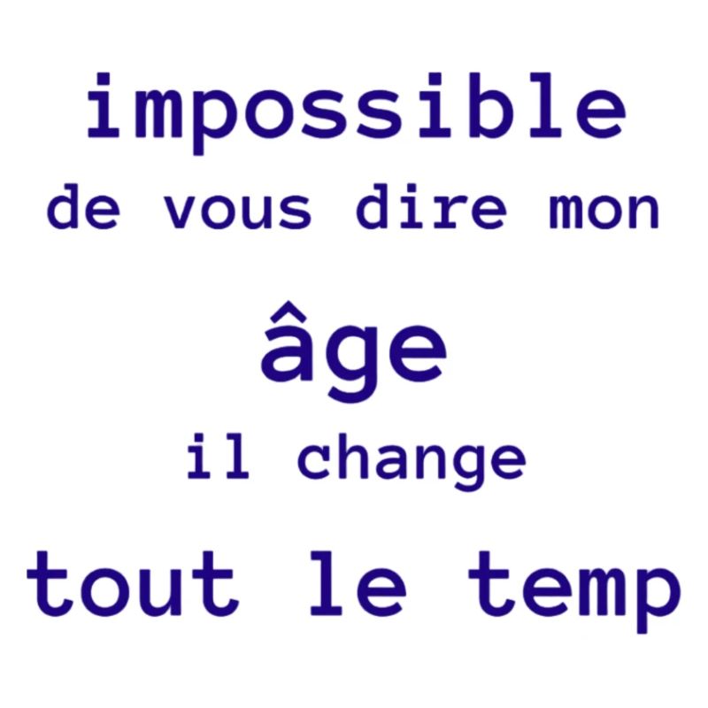 impossible de dire mon age