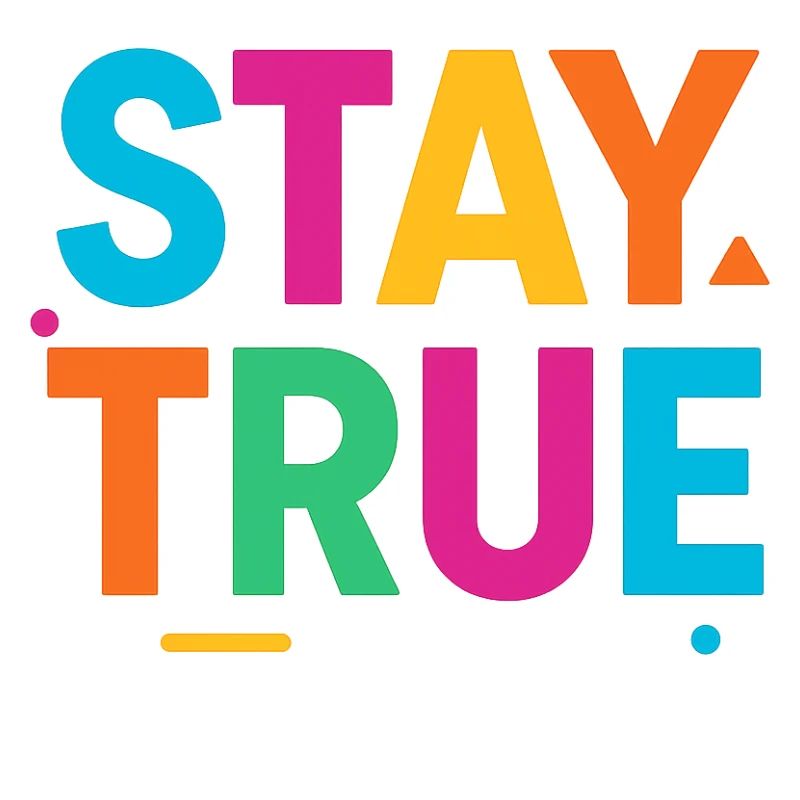Stay True Bunte Typografie