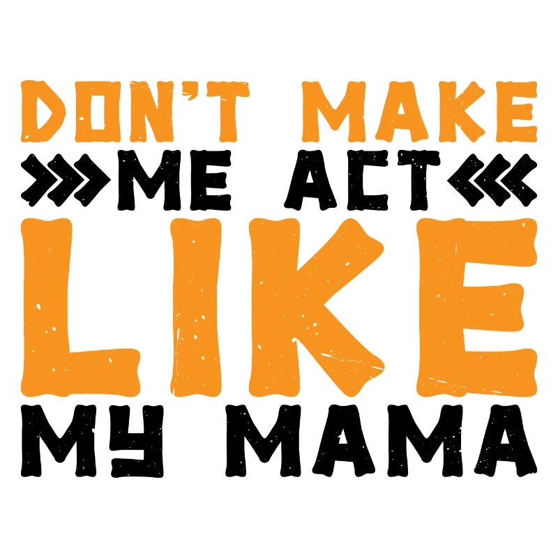 Don't Make Me Act Like My Mama 2