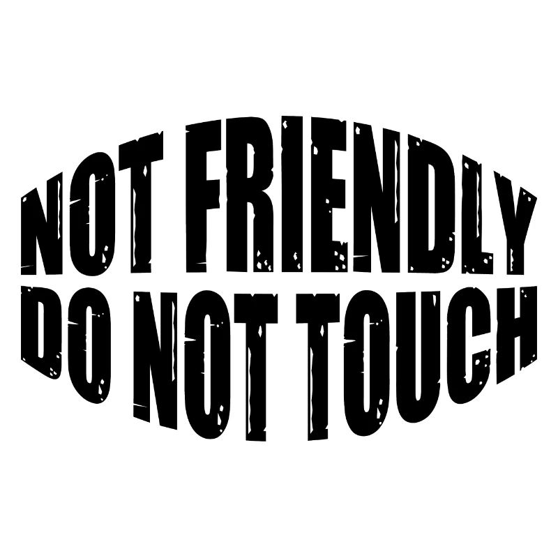 Not Friendly, Do Not Touch 40