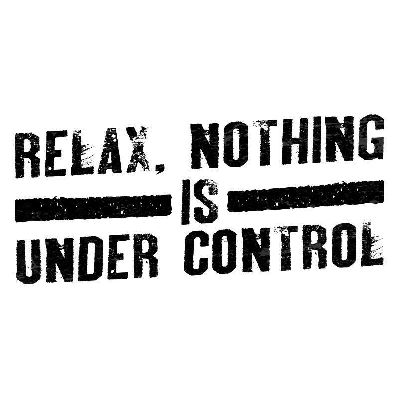Relax, Nothing Is Under Control 19