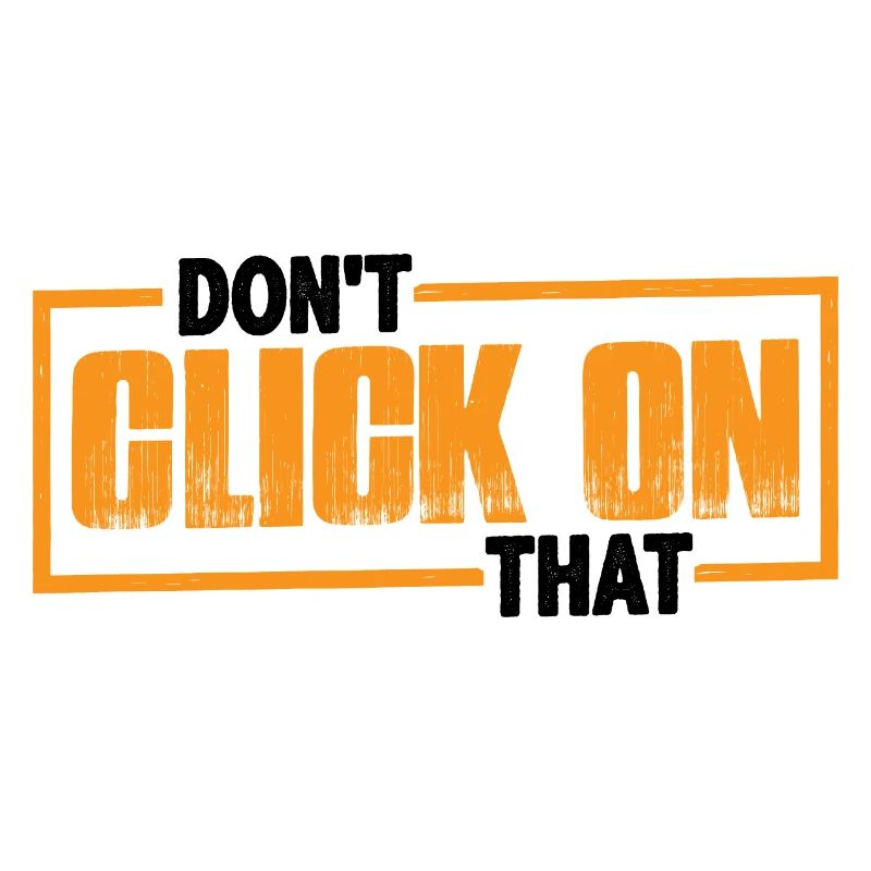 Don't Click On That 7