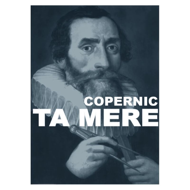 Copernic ta mere