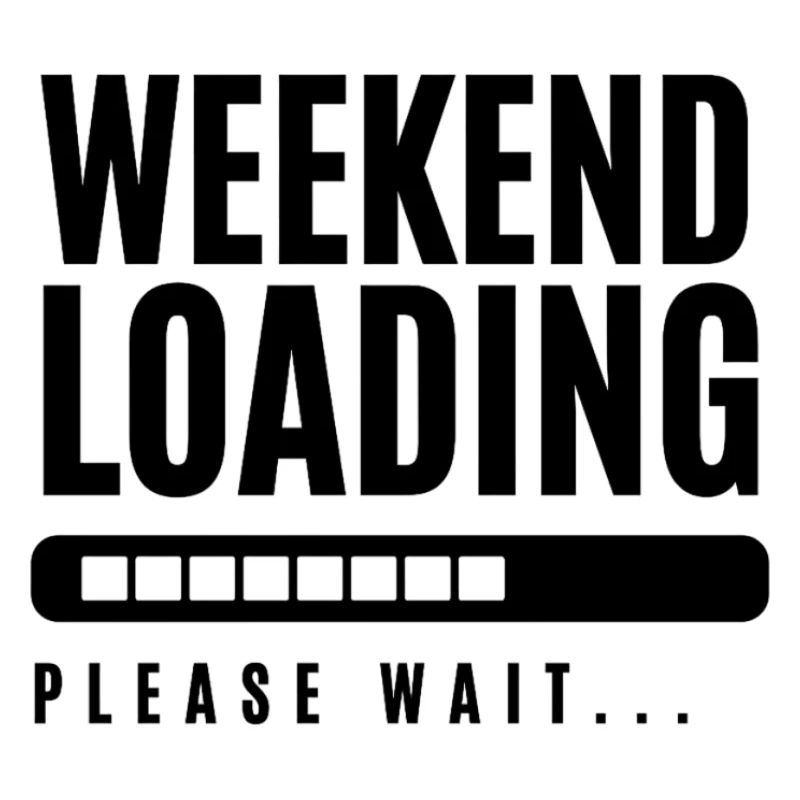 Weekend Loading...