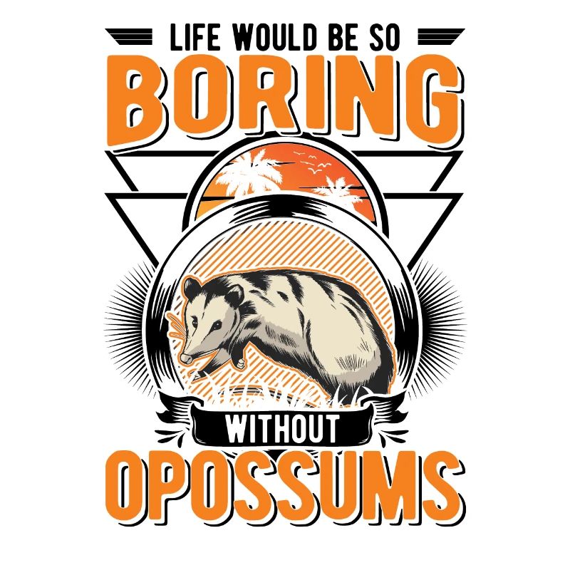 Life would be so boring without Opossums