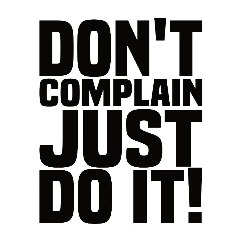 Ne vous plaignez pas juste Faites-le Citation de motivation
