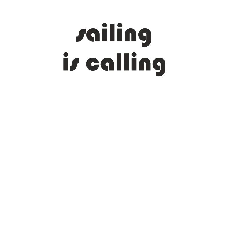 Sailing - sailing is calling