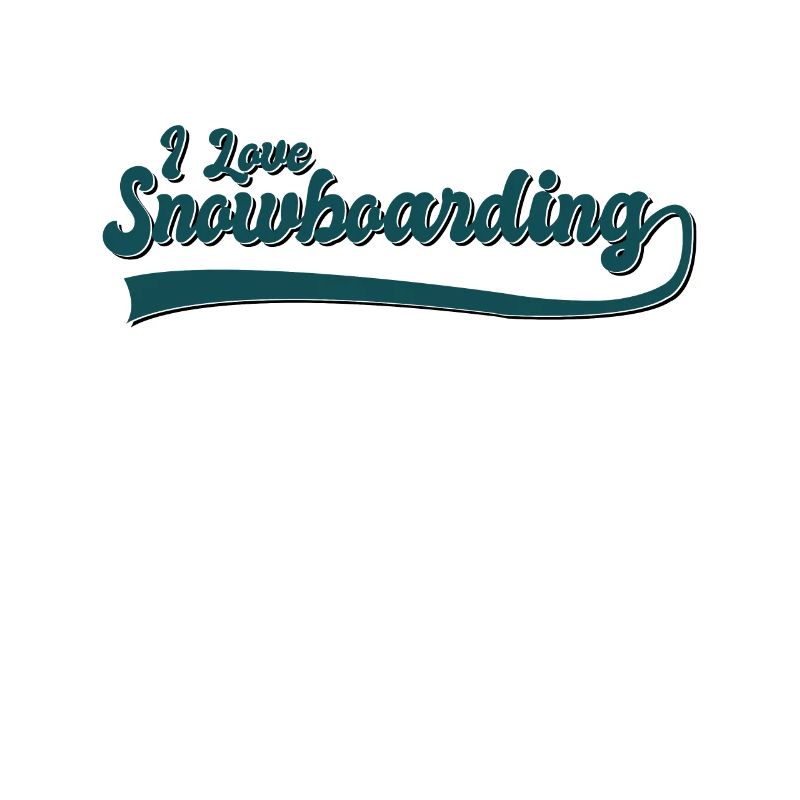 I love snowboarding