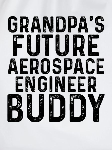 Grandpa's Future Aerospace Engineer Buddy