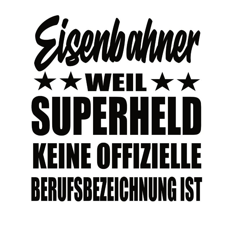 Eisenbahner Superheld Spruch
