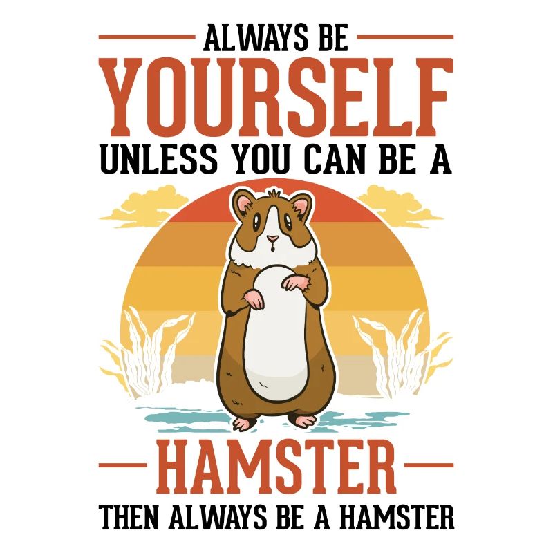 Always be yourself Hamster Dwarf Hamster