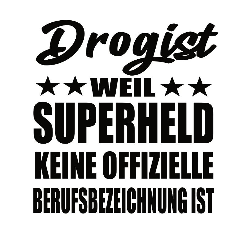 Drogist Superheld Spruch