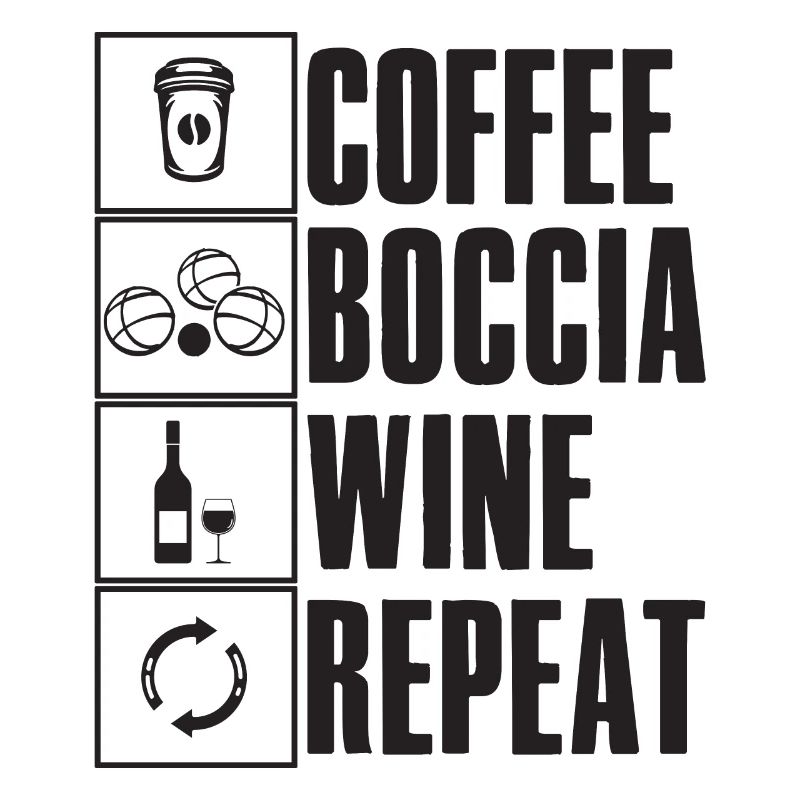 Coffee Boccia Wine Repeat Saying Boccia Player