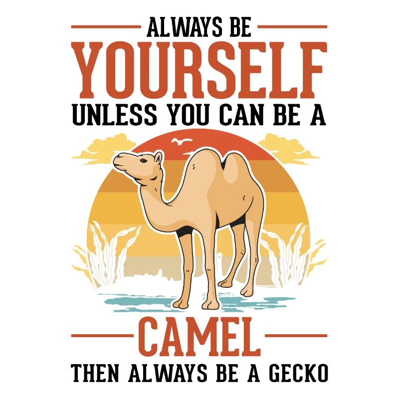 Always be yourself Camel Großkamel Kamel