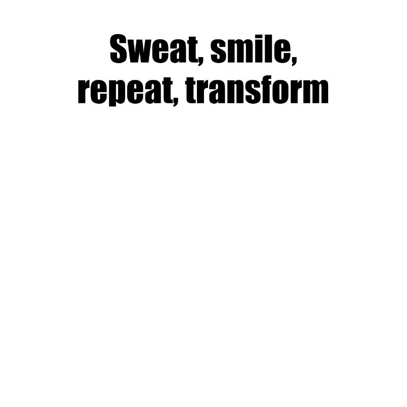 Fitness - Sweat, smile, repeat, transform