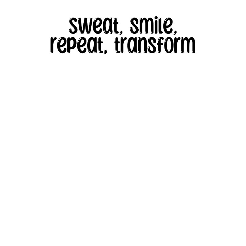 Fitness - Sweat, smile, repeat, transform