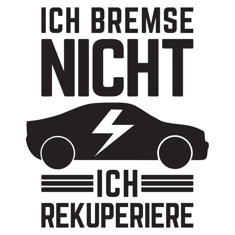 Ich Bremse nicht ich rekuperiere E-Auto Elektro