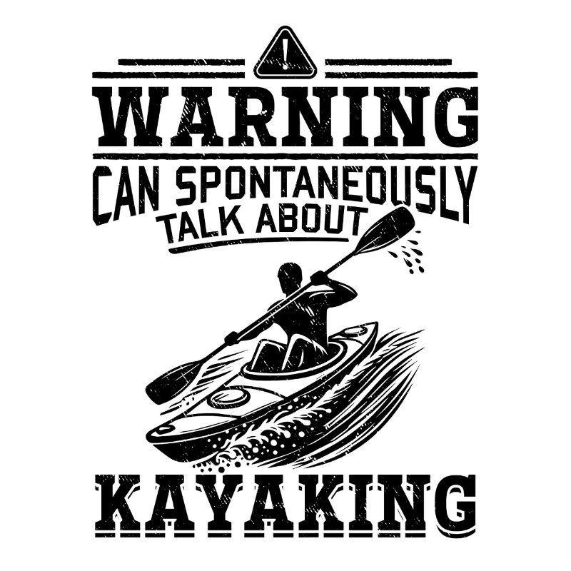 Warning can spontaneously talk about Kayaking