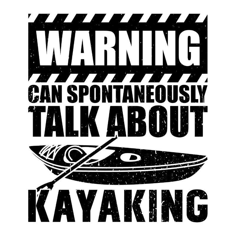 Warning can spontaneously talk about Kayaking