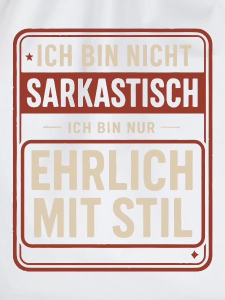 Nicht sarkastisch – ehrlich mit Stil Spruch