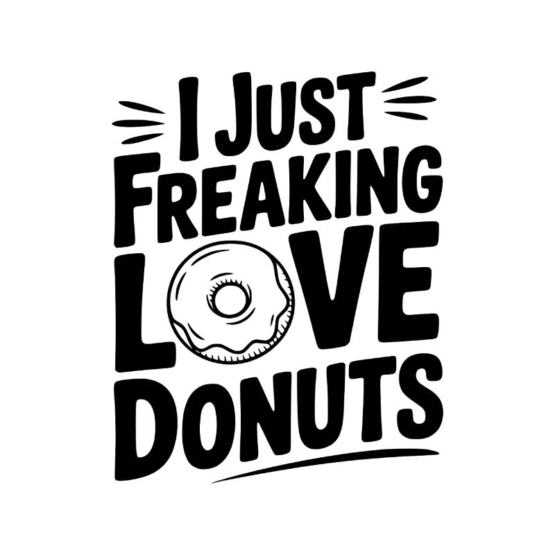 I Just Freaking Love Donuts
