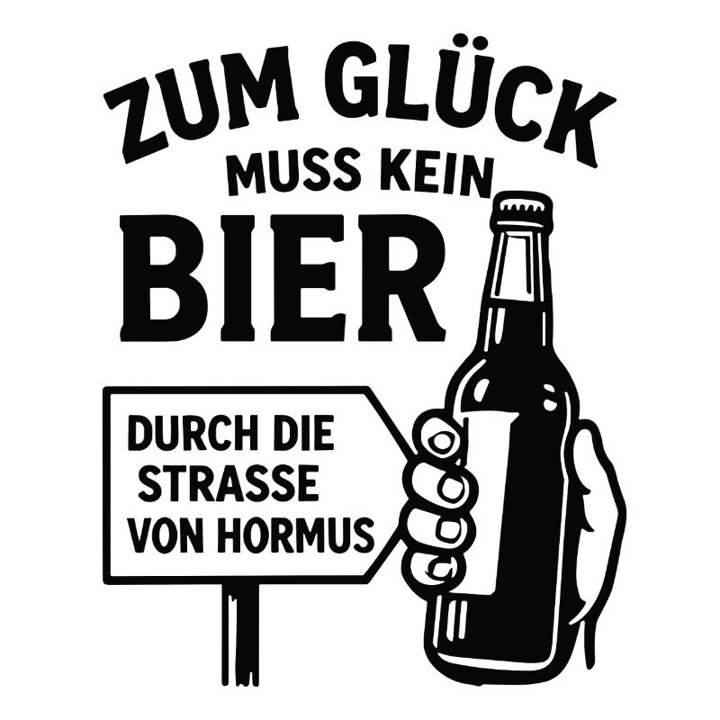 Bier Spruch Bierflasche  Strasse von Hormus