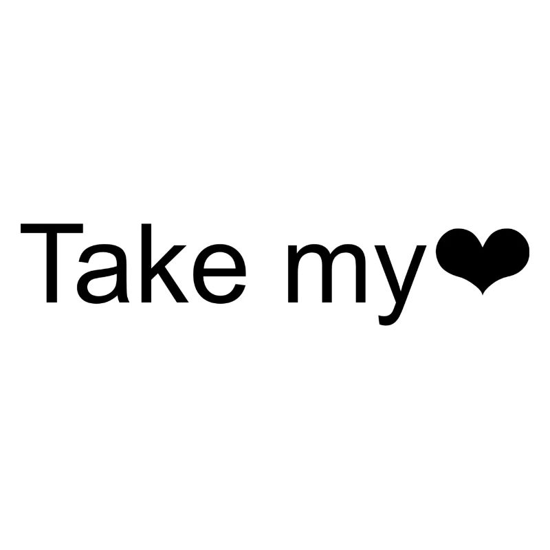 Take my