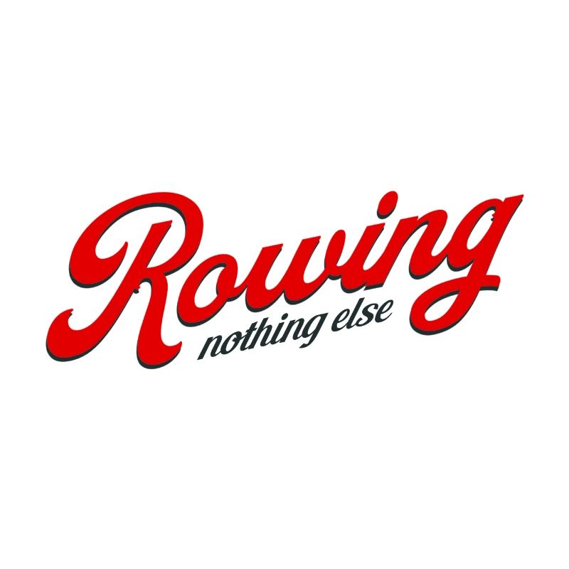 Rowing Nothing else - Rowing - Rower - Rower