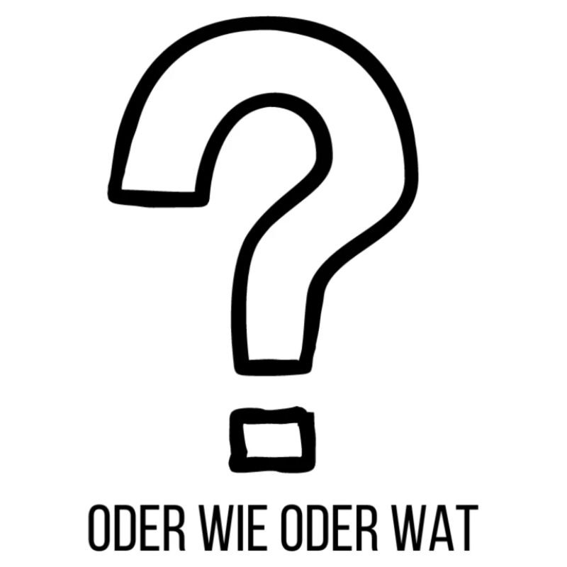 oder wie oder wat ?