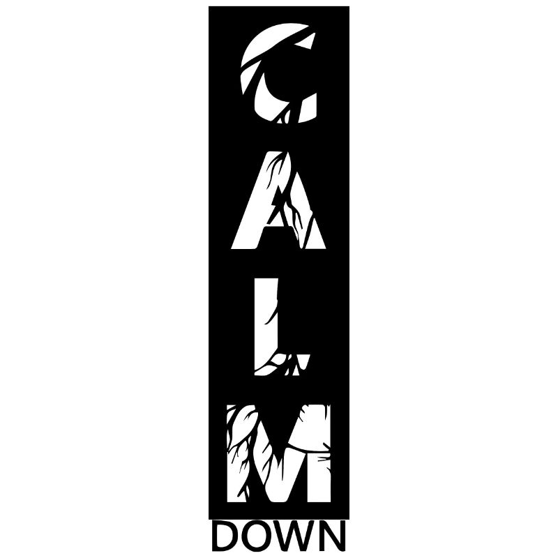 Calm down