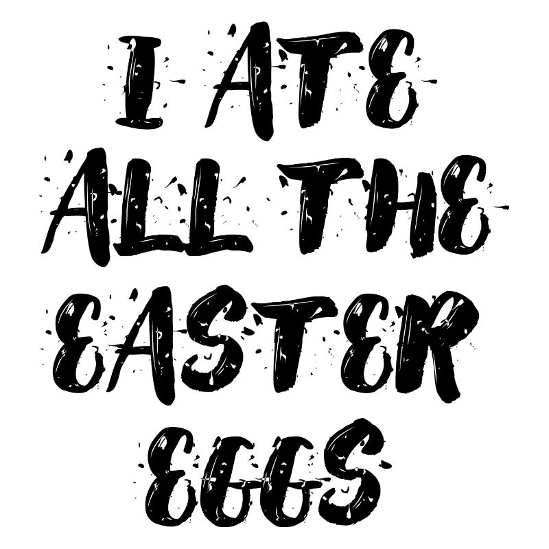 I ate all the easter eggs typographie
