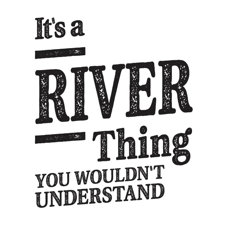 It's a River Thing Personalisierter Name